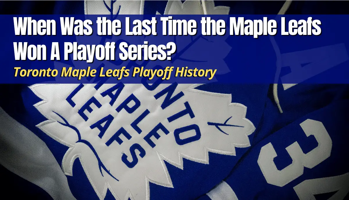 Maple Leafs playoff history: When was the last time Toronto